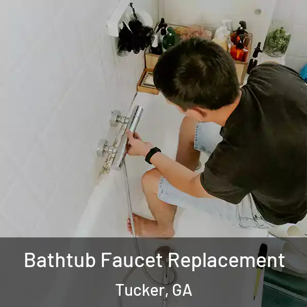  Bathtub Faucet Replacement Tucker, GA